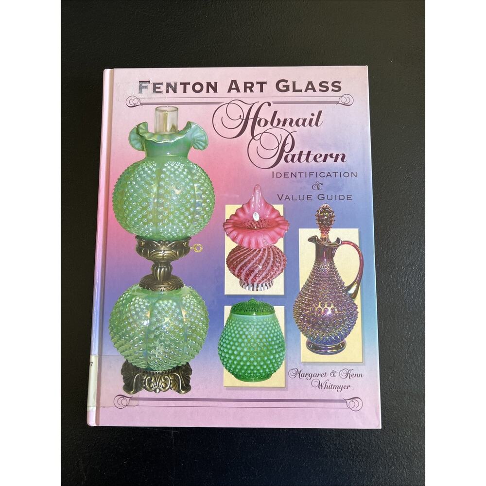 Fenton Art Glass, Hobnail Pattern, Identification & Value Guide 2006 Hardcover